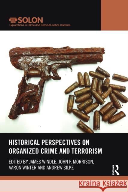 Historical Perspectives on Organized Crime and Terrorism James Windle John F. Morrison Aaron Winter 9780367482183