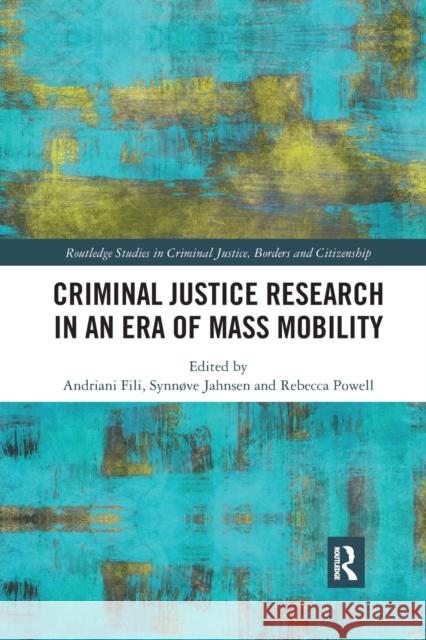 Criminal Justice Research in an Era of Mass Mobility Andriani Fili Synnove Jahnsen Rebecca Powell 9780367482572 Routledge