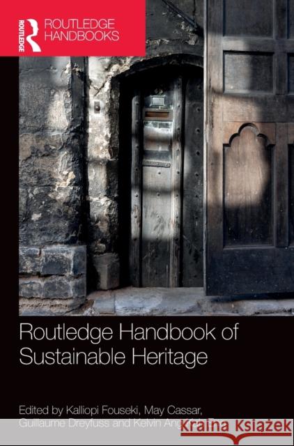 Routledge Handbook of Sustainable Heritage Kalliopi Fouseki May Cassar Guillaume Dreyfuss 9780367482749 Routledge