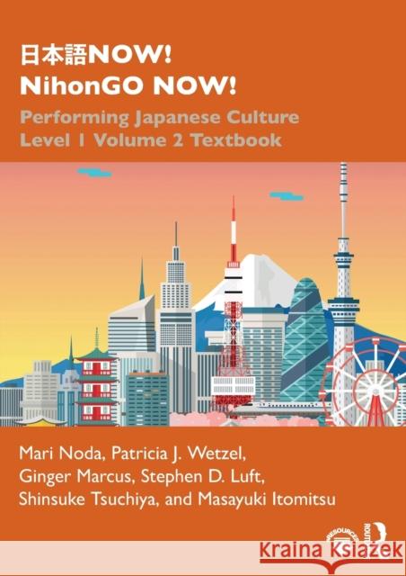 日本語now! Nihongo Now!: Performing Japanese Culture - Level 1 Volume 2 Textbook Noda, Mari 9780367483210