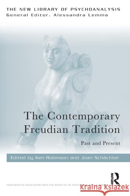 The Contemporary Freudian Tradition: Past and Present Joan Schachter Ken Robinson 9780367483562