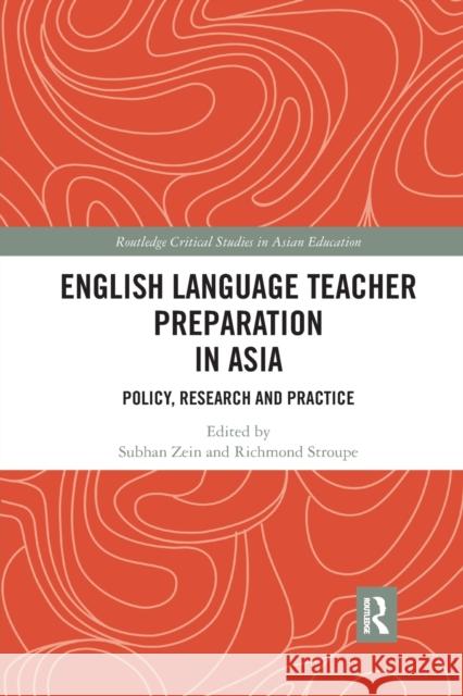 English Language Teacher Preparation in Asia: Policy, Research and Practice Subhan Zein Richmond Stroupe 9780367484118