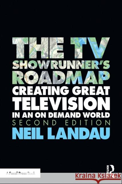 The TV Showrunner's Roadmap: Creating Great Television in an On Demand World Landau, Neil 9780367484606