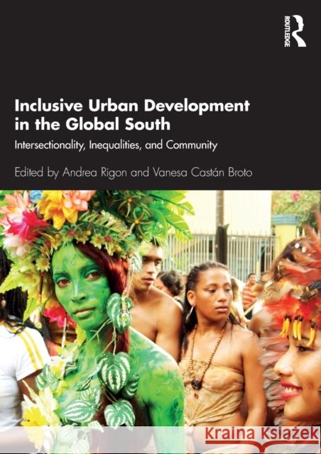 Inclusive Urban Development in the Global South: Intersectionality, Inequalities, and Community Andrea Rigon Vanesa Cast 9780367485405