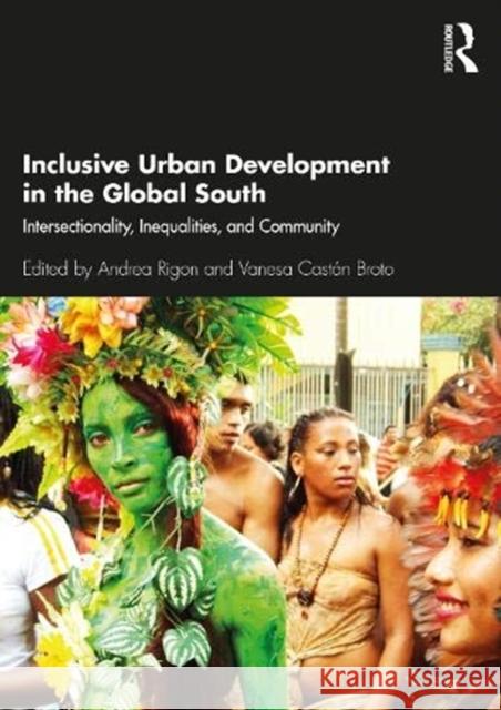 Inclusive Urban Development in the Global South: Intersectionality, Inequalities, and Community Andrea Rigon Vanesa Cast 9780367485429