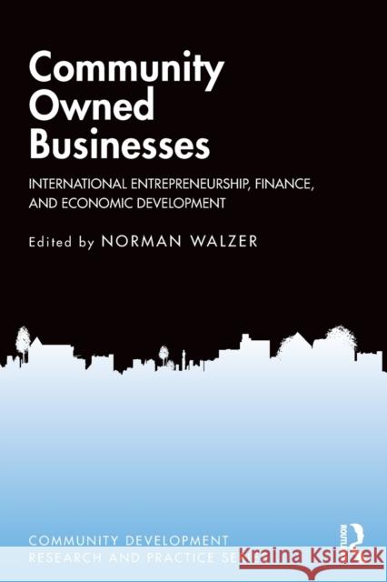 Community Owned Businesses: International Entrepreneurship, Finance, and Economic Development Norman Walzer 9780367485450 Routledge