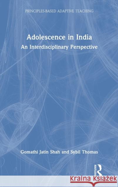 Adolescence in India: An Interdisciplinary Perspective Gomathi Jatin Shah Sybil Thomas 9780367485719