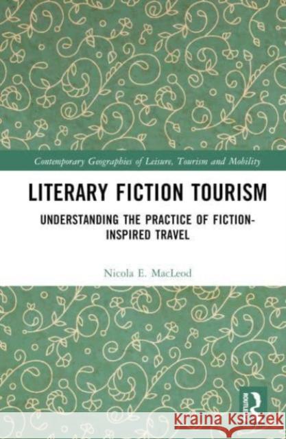 Literary Fiction Tourism Nicola E. MacLeod 9780367485818 Taylor & Francis Ltd