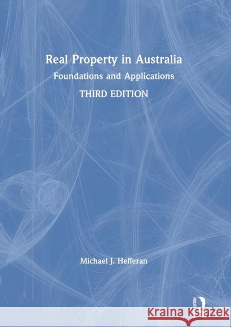 Real Property in Australia: Foundations and Applications Michael Hefferan Michael J. Hefferan 9780367485894 Routledge