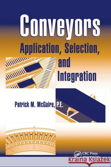 Conveyors: Application, Selection, and Integration Patrick M. McGuire 9780367486310 CRC Press