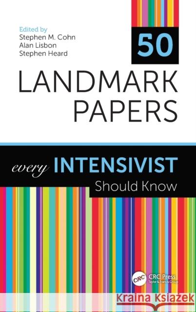 50 Landmark Papers Every Intensivist Should Know: Every Intensivist Should Know Cohn, Stephen M. 9780367486549