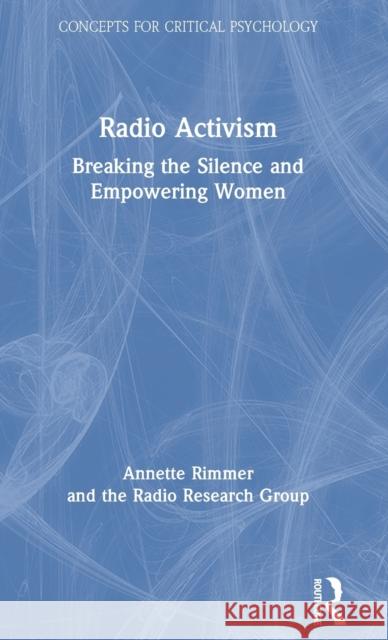 Radio Activism: Breaking the Silence and Empowering Women Annette Rimmer 9780367487218 Routledge