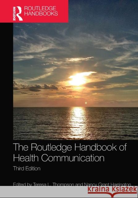 The Routledge Handbook of Health Communication Teresa L. Thompson Nancy Grant Harrington 9780367487447 Routledge