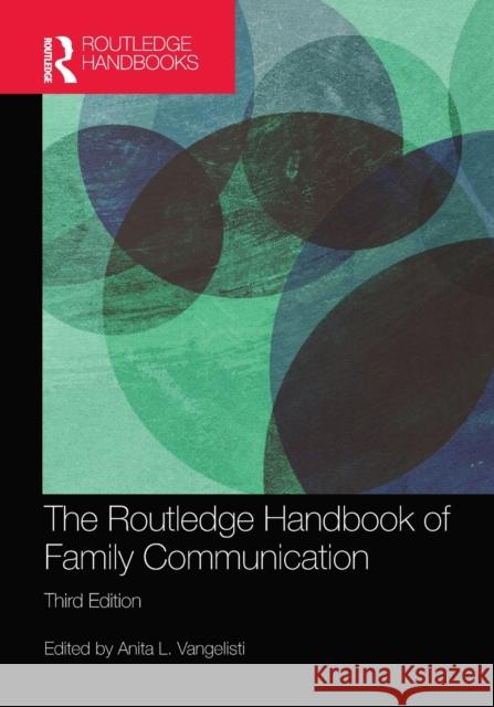 The Routledge Handbook of Family Communication Anita L. Vangelisti 9780367487461