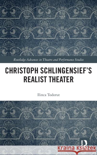 Christoph Schlingensief's Realist Theater Ilinca Todorut 9780367487539 Routledge