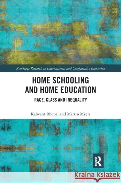 Home Schooling and Home Education: Race, Class and Inequality Kalwant Bhopal Martin Myers 9780367487744