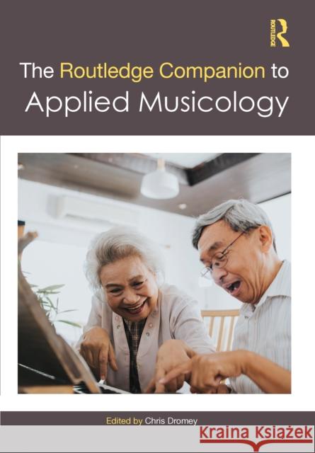 The Routledge Companion to Applied Musicology Chris Dromey 9780367488253 Routledge