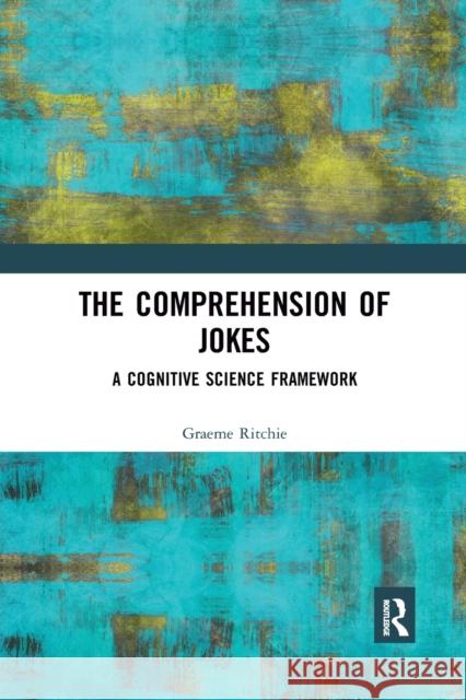 The Comprehension of Jokes: A Cognitive Science Framework Graeme Ritchie 9780367488833 Routledge