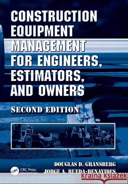 Construction Equipment Management for Engineers, Estimators, and Owners Benavides Jorge A. Rueda- Benavides 9780367488840 Taylor & Francis Ltd