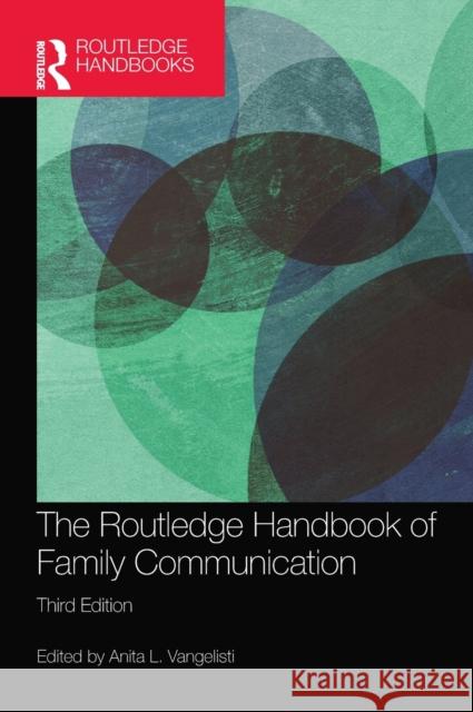 The Routledge Handbook of Family Communication Anita L. Vangelisti 9780367489038