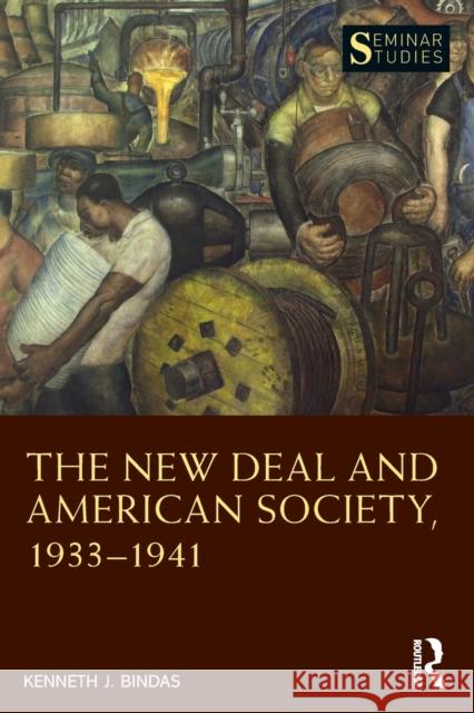 The New Deal and American Society, 1933-1941 Kenneth J. Bindas 9780367489052