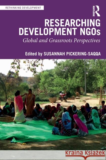 Researching Development NGOs: Global and Grassroots Perspectives Susannah Pickering-Saqqa 9780367489458