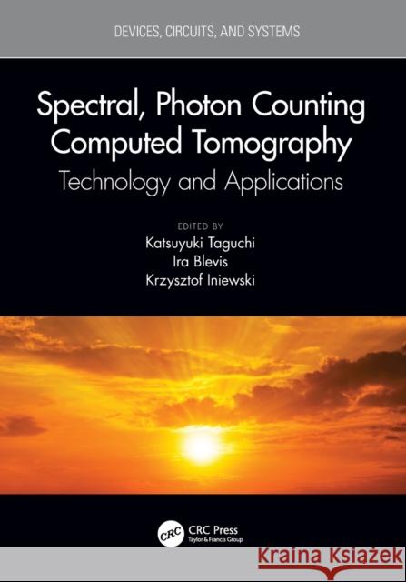 Spectral, Photon Counting Computed Tomography: Technology and Applications Katsuyuki Taguchi Ira Blevis Krzysztof Iniewski 9780367490119 CRC Press