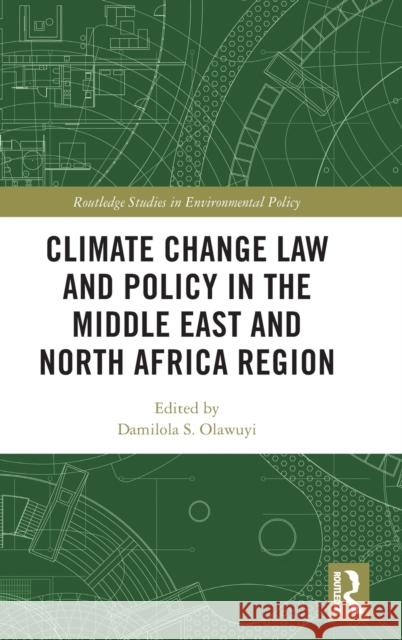 Climate Change Law and Policy in the Middle East and North Africa Region Damilola S. Olawuyi 9780367490324