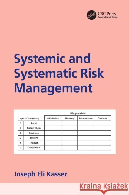 Systemic and Systematic Risk Management Joseph E. Kasser (Principal, The Right R   9780367490782 CRC Press