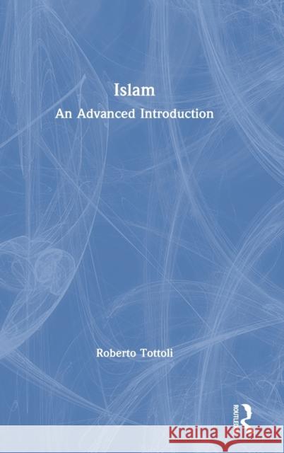 Islam: An Advanced Introduction Tottoli, Roberto 9780367491093 Routledge