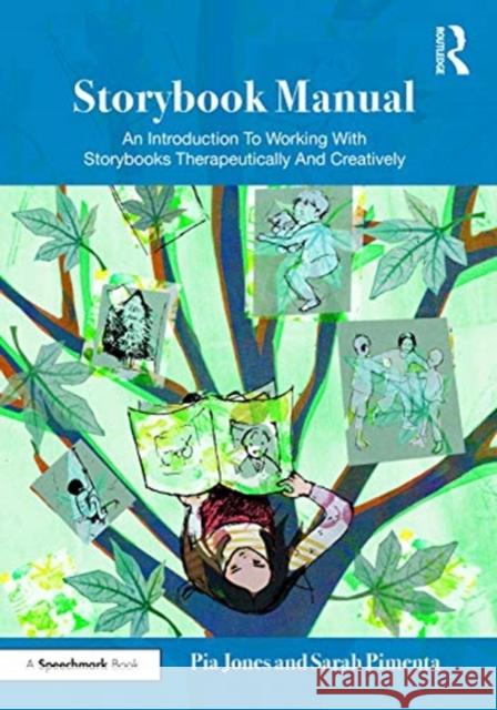 Storybook Manual: An Introduction to Working with Storybooks Therapeutically and Creatively Pia Jones 9780367491178 Routledge