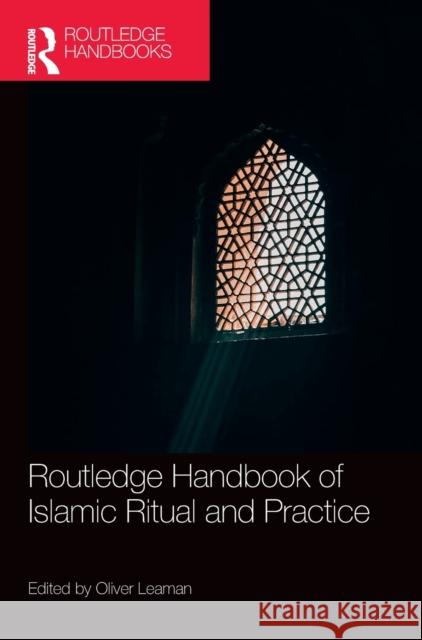 Routledge Handbook of Islamic Ritual and Practice Oliver Leaman 9780367491239 Routledge