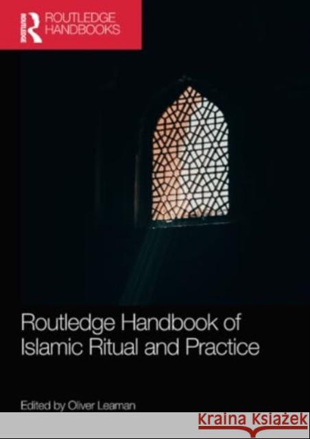 Routledge Handbook of Islamic Ritual and Practice Oliver Leaman 9780367491246 Routledge