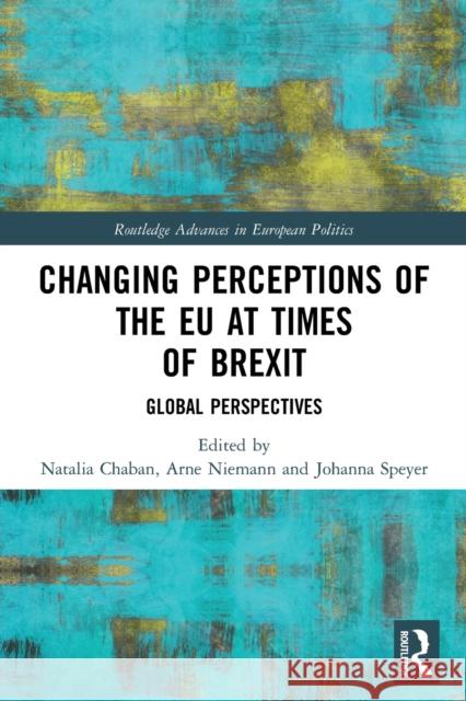 Changing Perceptions of the EU at Times of Brexit: Global Perspectives Chaban, Natalia 9780367491253