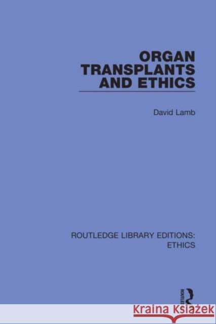 Organ Transplants and Ethics David Lamb 9780367491512