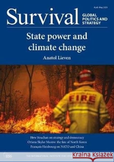 Survival: Global Politics and Strategy (April-May 2020): State Power and Climate Change The Institutional Institute for Strategi   9780367491918 Routledge