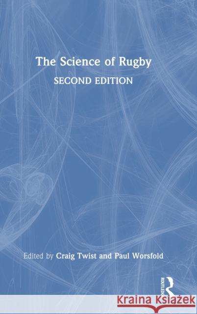 The Science of Rugby Craig Twist Paul Worsfold 9780367492137 Routledge