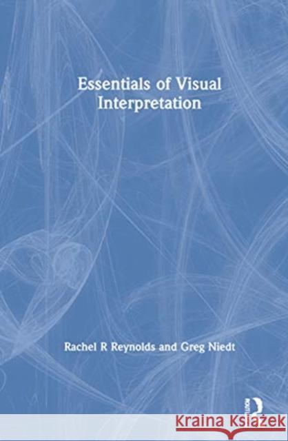 Essentials of Visual Interpretation Rachel R. Reynolds Greg Niedt 9780367492403 Routledge