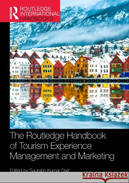 The Routledge Handbook of Tourism Experience Management and Marketing Saurabh Kumar Dixit 9780367492755 Routledge
