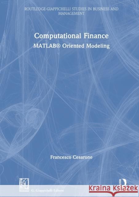 Computational Finance: Matlab(r) Oriented Modeling Francesco Cesarone 9780367493035 Routledge