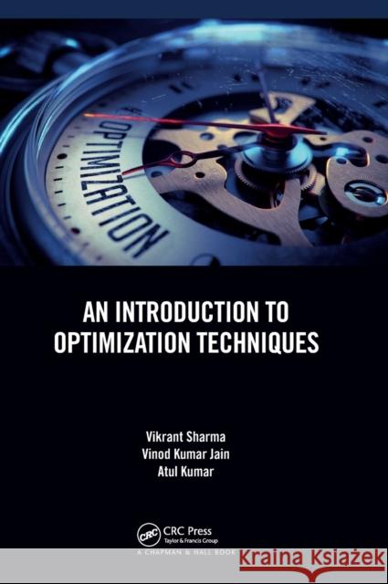 An Introduction to Optimization Techniques Vikrant Sharma Vinod Kumar Jain Atul Kumar 9780367493240 CRC Press