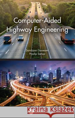 Computer-Aided Highway Engineering Sandipan Goswami Pradip Sarkar 9780367493387 CRC Press