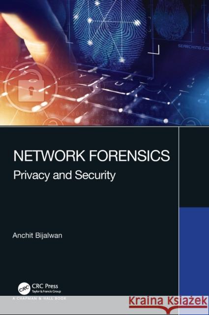 Network Forensics: Privacy and Security Anchit Bijalwan 9780367493615 CRC Press