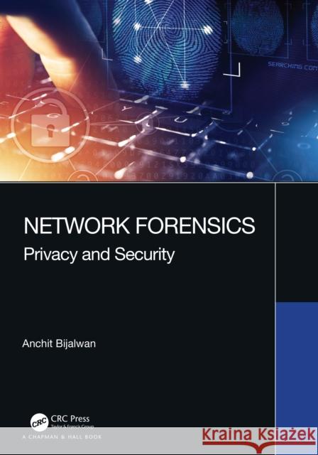 Network Forensics: Privacy and Security Anchit Bijalwan 9780367493646 Taylor & Francis Ltd