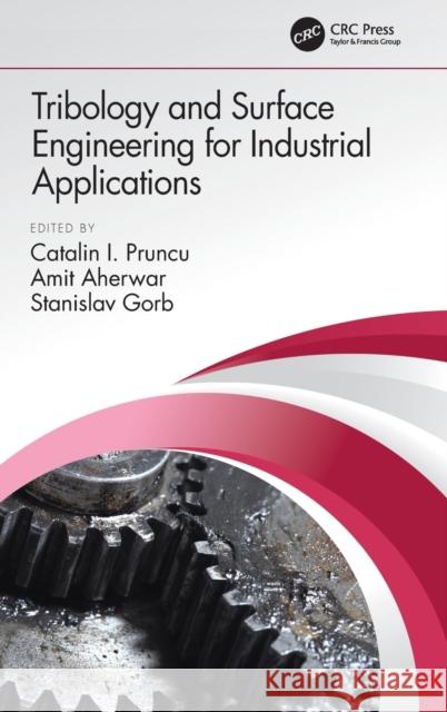 Tribology and Surface Engineering for Industrial Applications Catalin I. Pruncu Amit Aherwar Stanislav Gorb 9780367493943