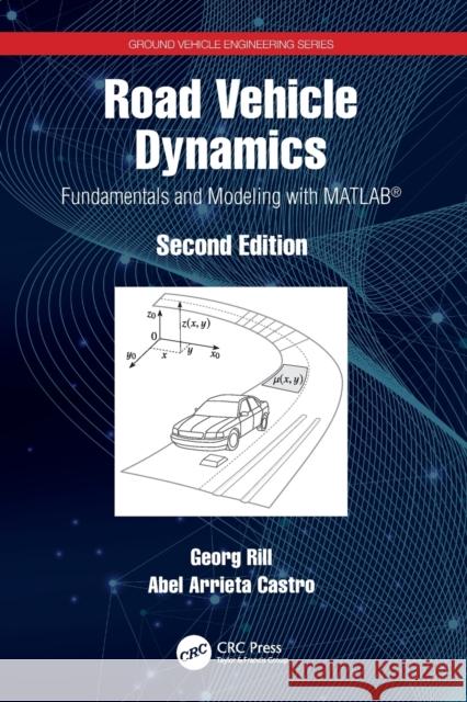 Road Vehicle Dynamics: Fundamentals and Modeling with MATLAB(R) Rill, Georg 9780367493981 CRC Press