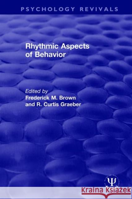 Rhythmic Aspects of Behavior Frederick M. Brown R. Curtis Graeber 9780367494292