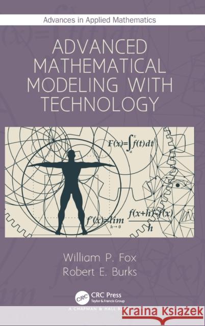 Advanced Mathematical Modeling with Technology William P. Fox Robert E. Burks 9780367494421 CRC Press