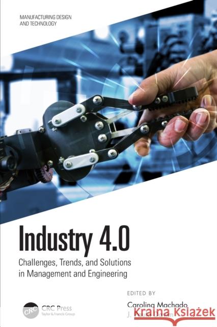 Industry 4.0: Challenges, Trends, and Solutions in Management and Engineering Carolina Machado J. Paulo Davim 9780367494834 CRC Press