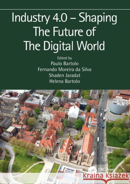 Industry 4.0 - Shaping the Future of the Digital World: Proceedings of the 2nd International Conference on Sustainable Smart Manufacturing (S2m 2019), Paulo Jorge D Fernando Moreira D Shaden Jaradat 9780367495152